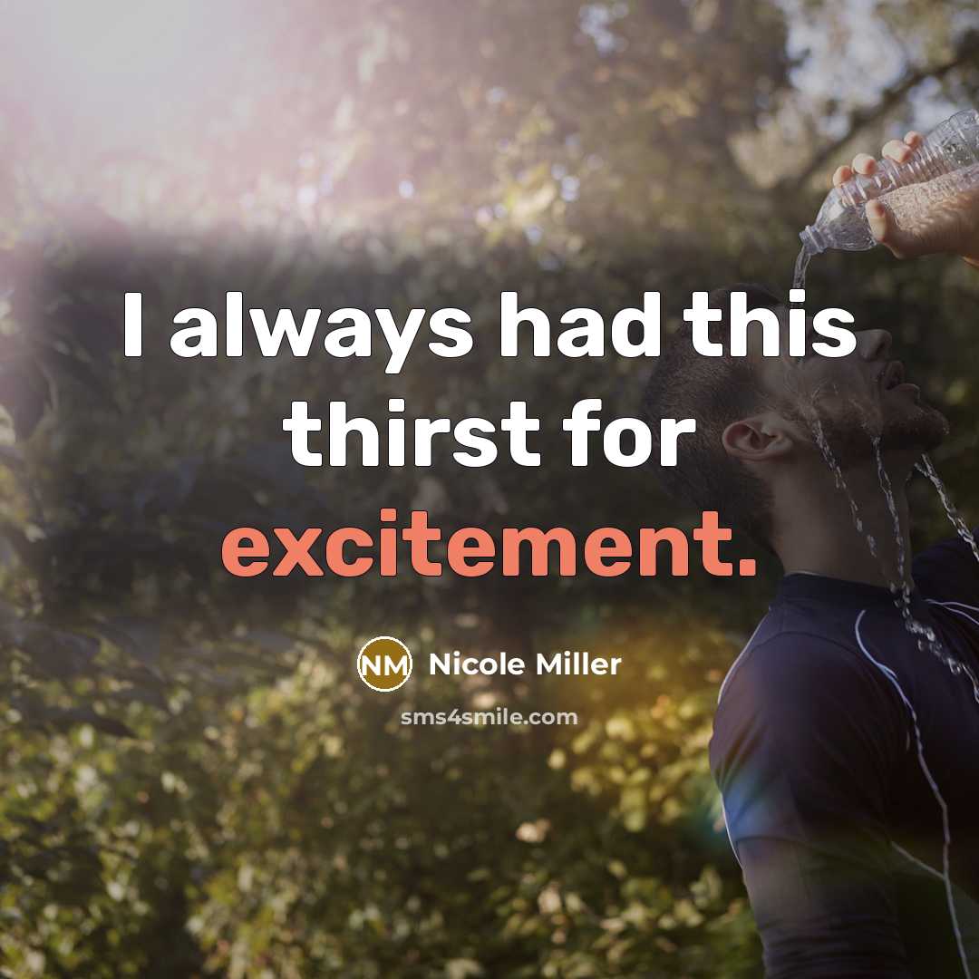 “I always had this thirst for excitement.…” quote by Nicole Miller