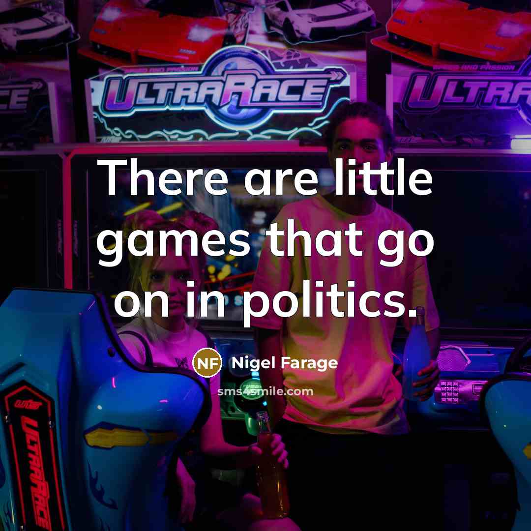 “There are little games that go on in politics.…” quote by Nigel Farage