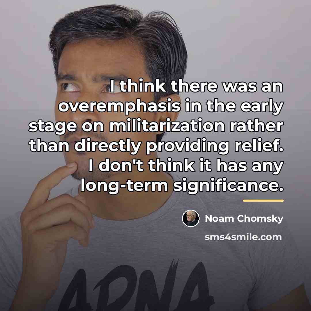 “I think there was an overemphasis in the early stage…” quote by Noam Chomsky