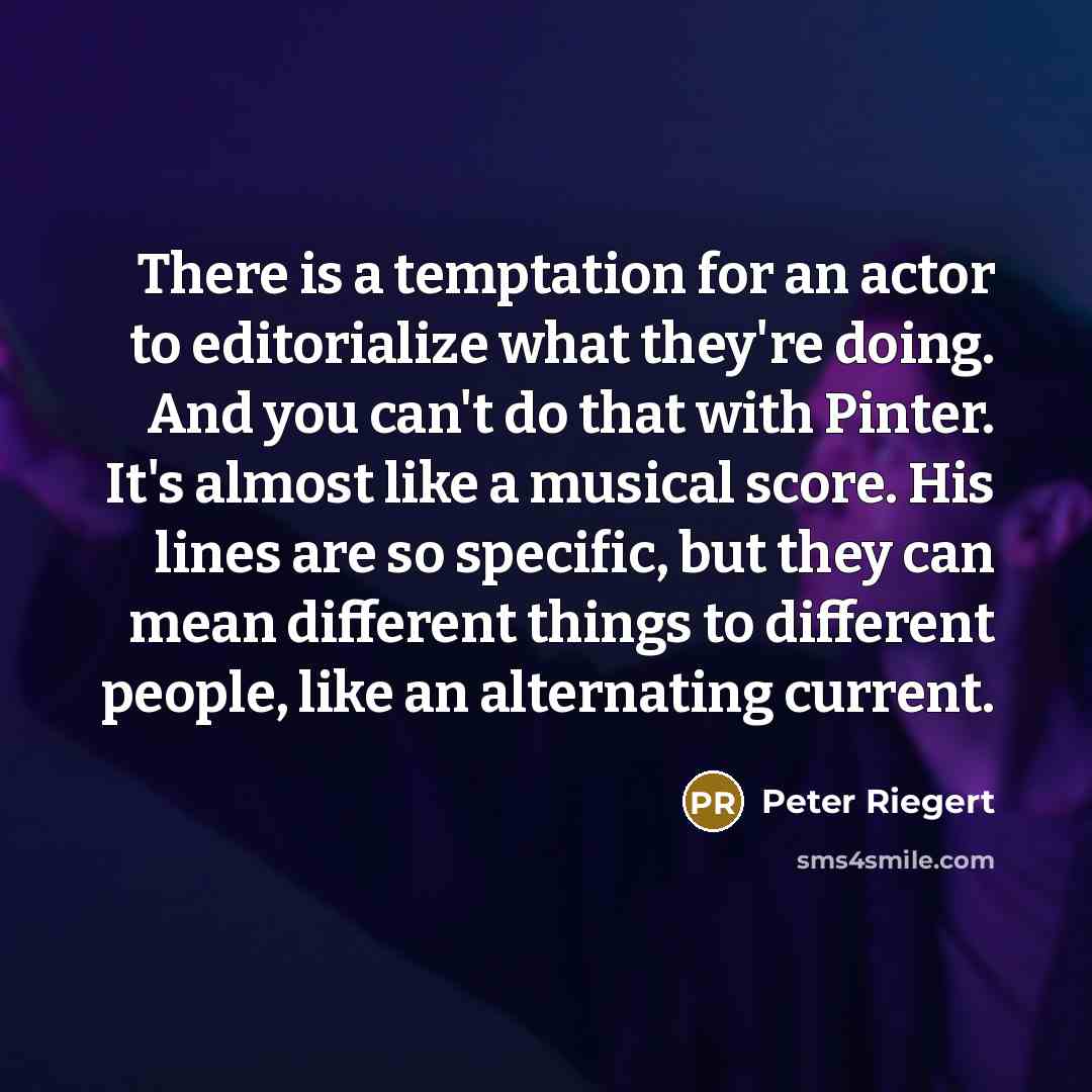 “There is a temptation for an actor to editorialize what…” quote by Peter Riegert