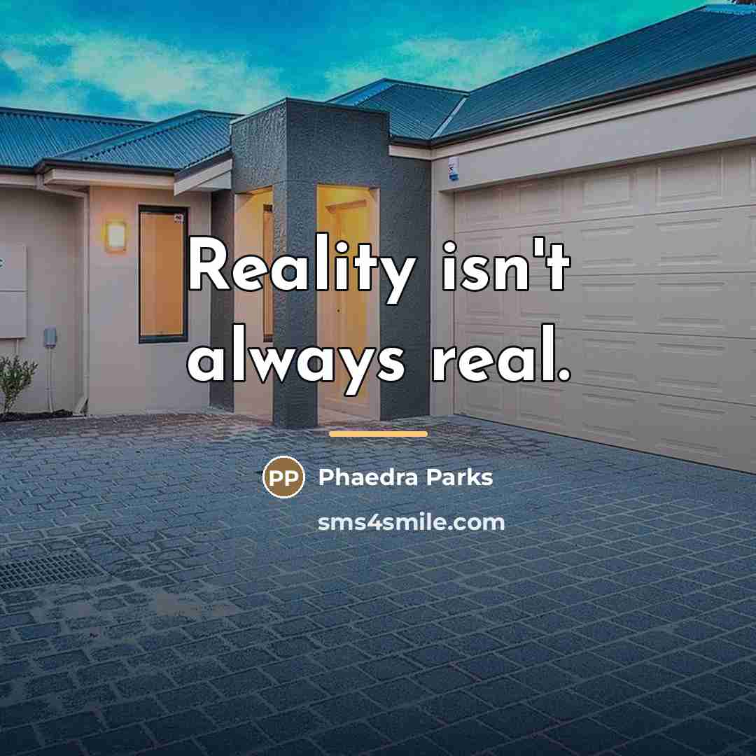 “Reality isn't always real.…” quote by Phaedra Parks