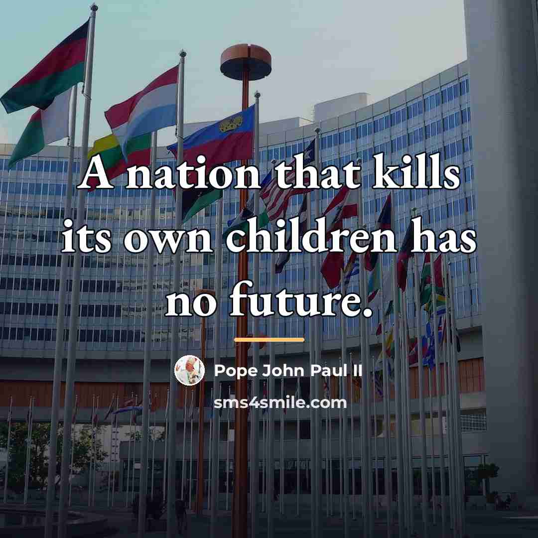 “A nation that kills its own children has no future.…” quote by Pope John Paul II