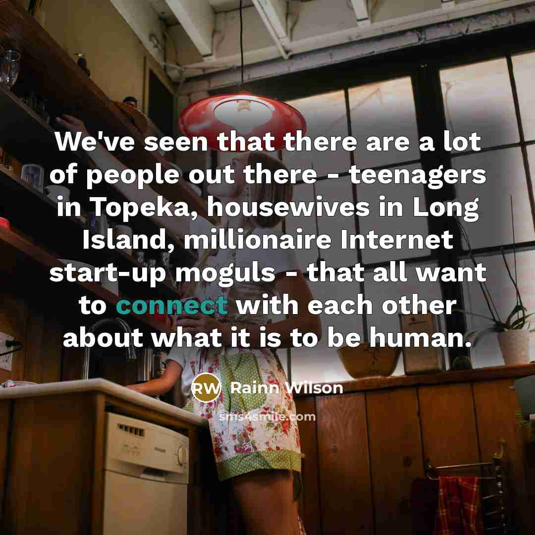 “We've seen that there are a lot of people out…” quote by Rainn Wilson