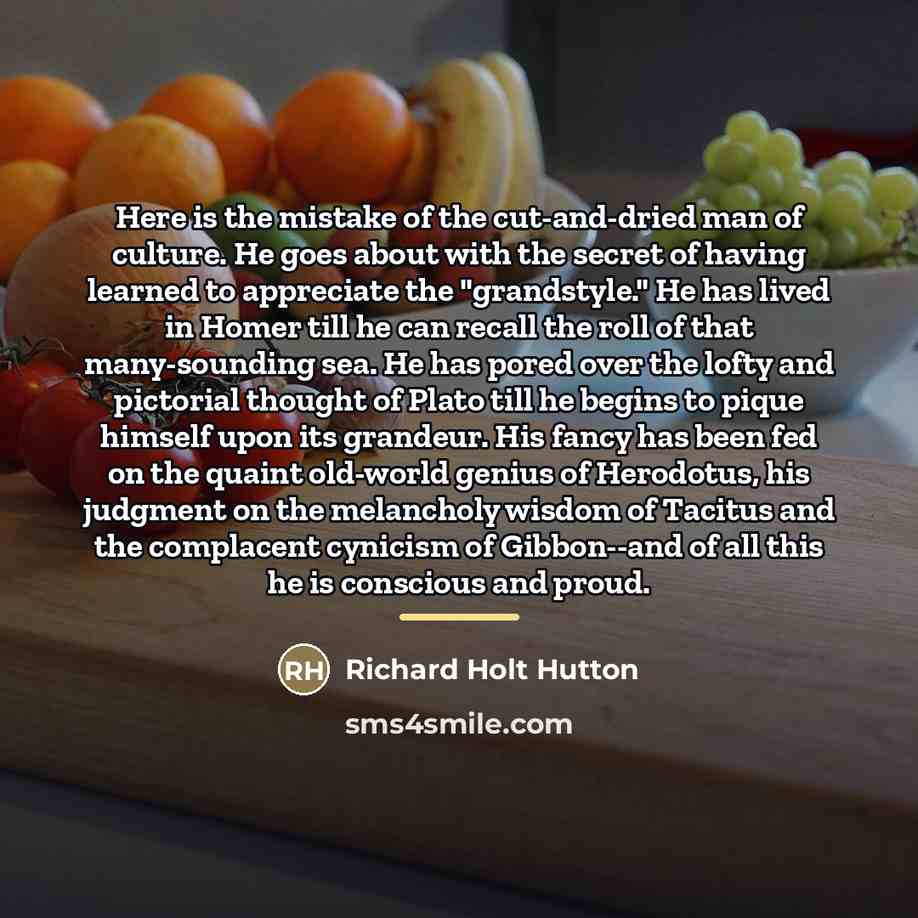 “Here is the mistake of the cut-and-dried man of culture.…” quote by Richard Holt Hutton