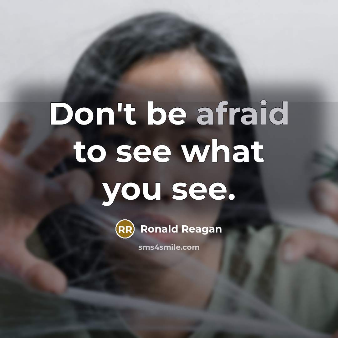 “Don't be afraid to see what you see.…” quote by Ronald Reagan