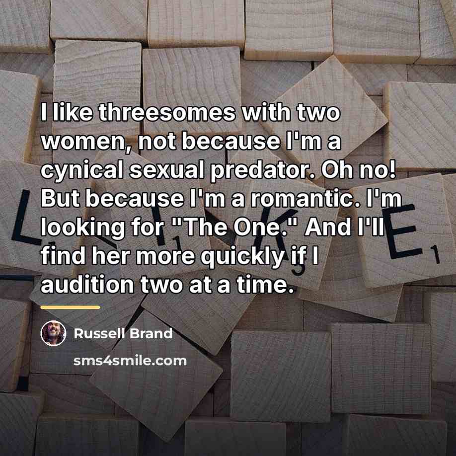 “I like threesomes with two women, not because I'm a…” quote by Russell Brand