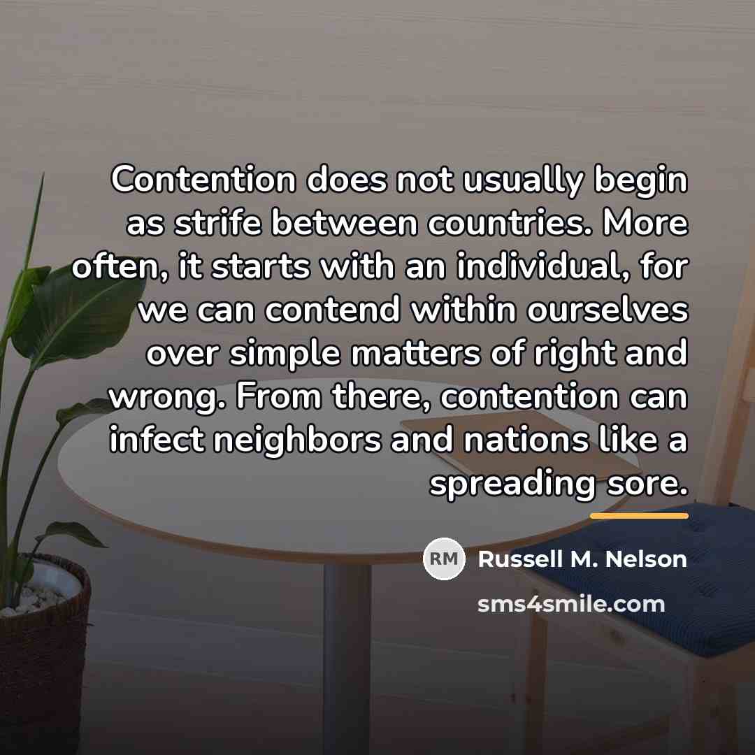 “Contention does not usually begin as strife between countries. More…” quote by Russell M. Nelson