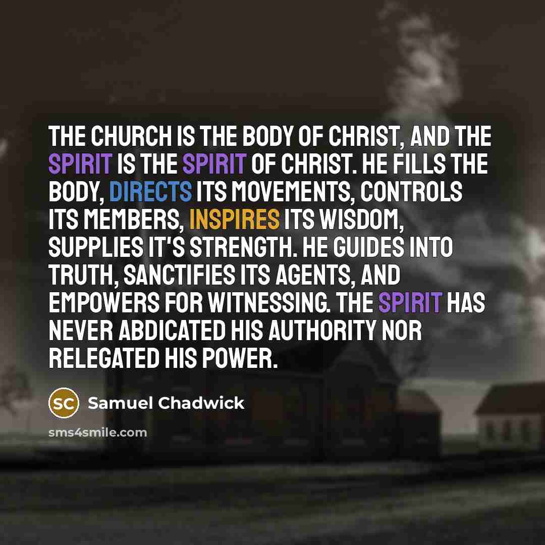 “The Church is the Body of Christ, and the Spirit…” quote by Samuel Chadwick