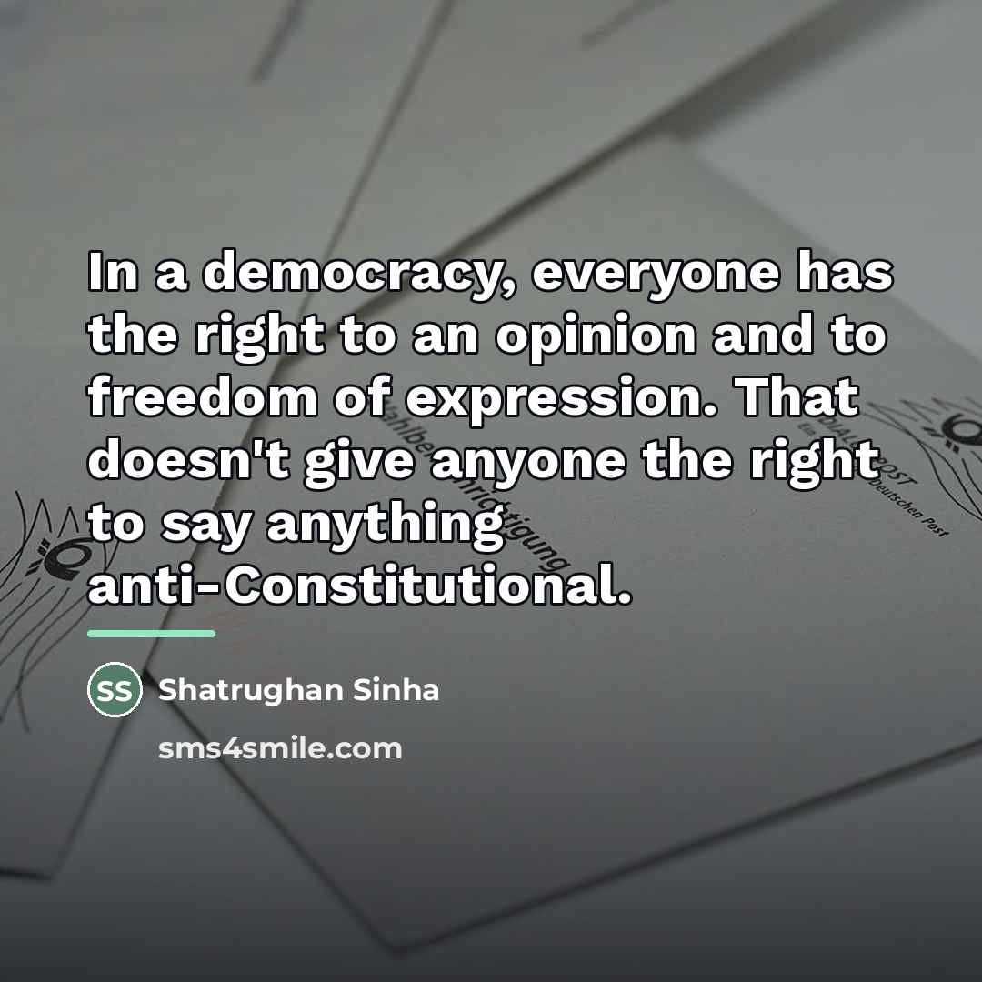 “In a democracy, everyone has the right to an opinion…” quote by Shatrughan Sinha
