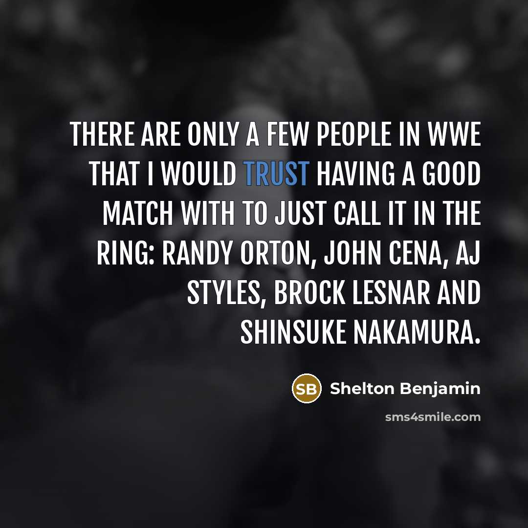 “There are only a few people in WWE that I…” quote by Shelton Benjamin