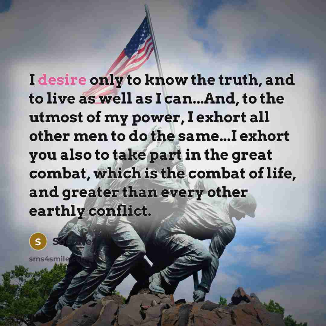 “I desire only to know the truth, and to live…” quote by Socrates