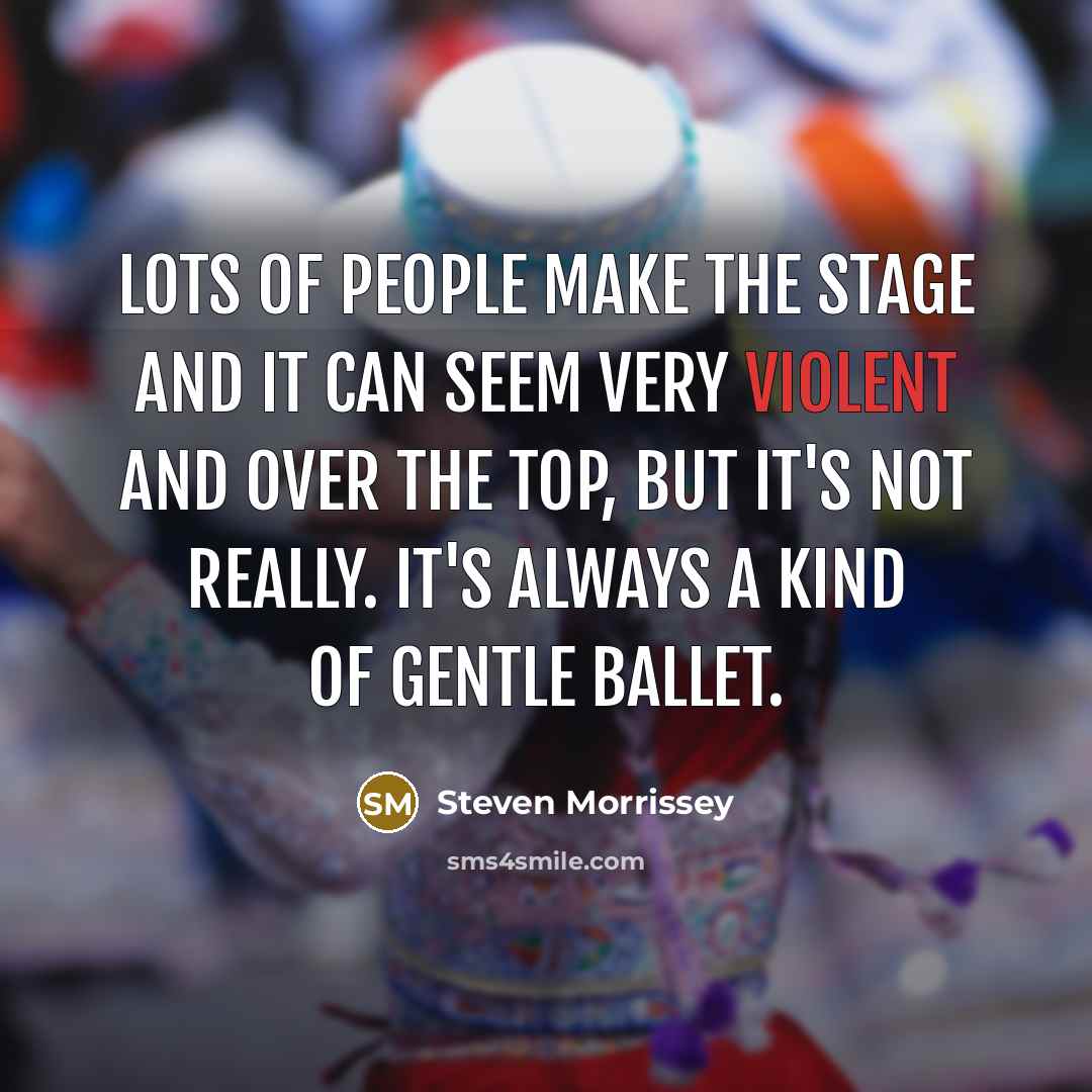 “Lots of people make the stage and it can seem…” quote by Steven Morrissey