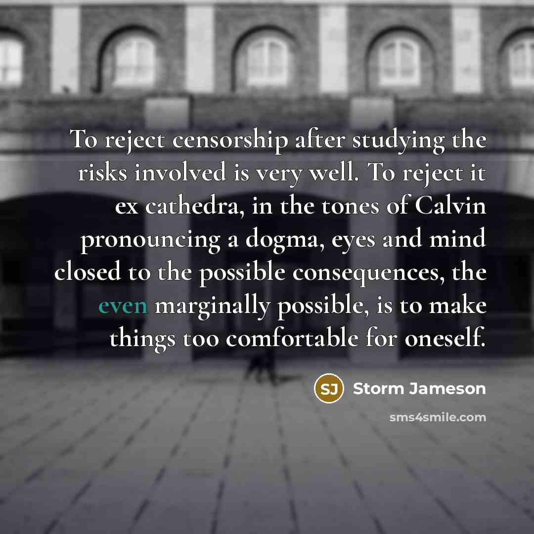 “To reject censorship after studying the risks involved is very…” quote by Storm Jameson