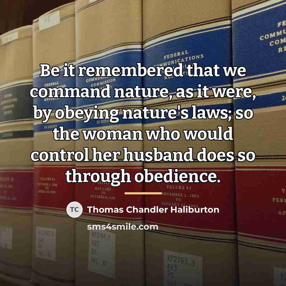 “Be it remembered that we command nature, as it were,…” quote by Thomas Chandler Haliburton