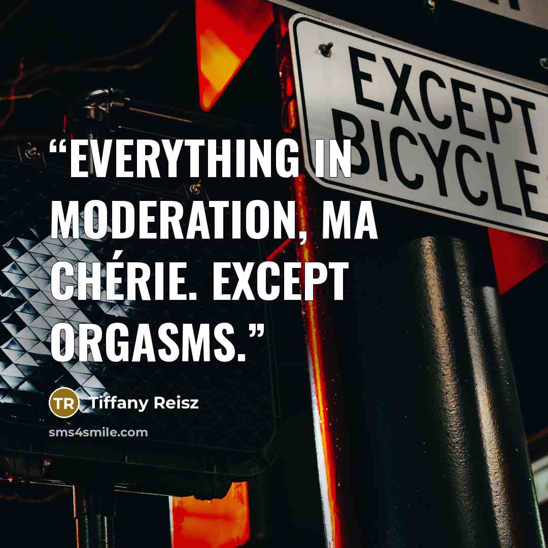 “Everything in moderation, ma chérie. Except orgasms.” quote by Tiffany Reisz