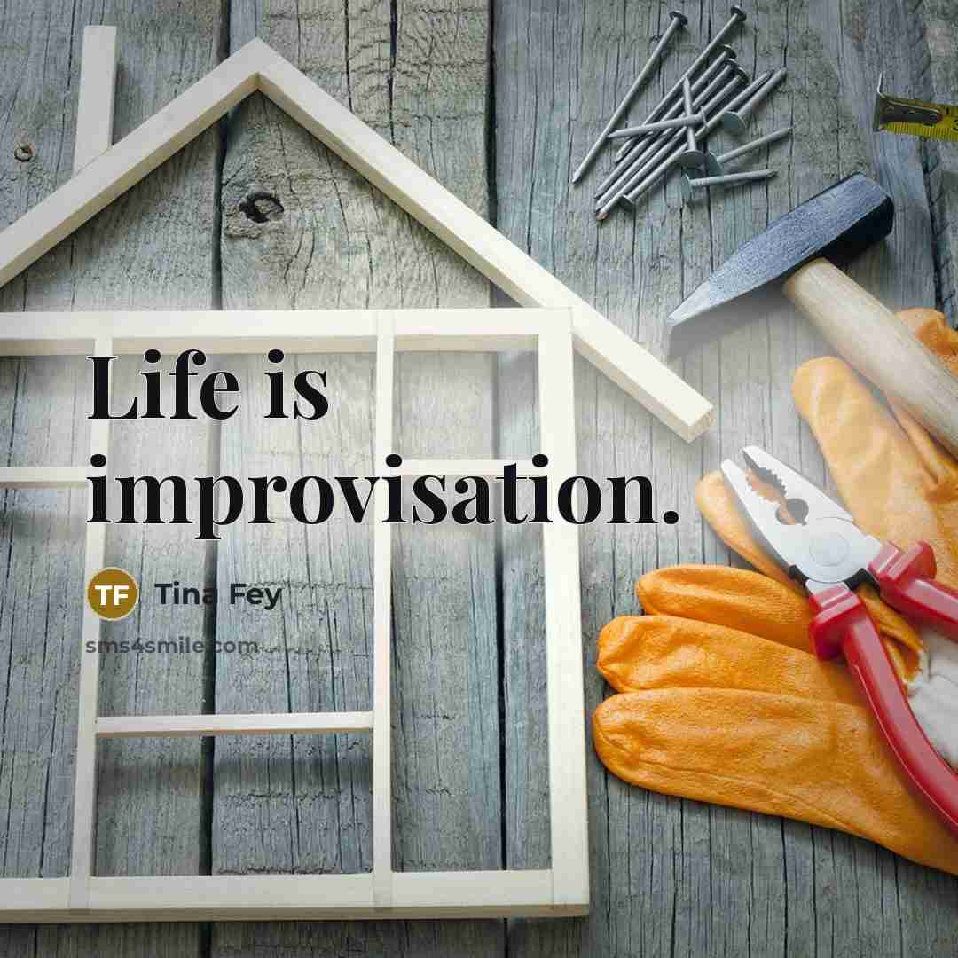 “Life is improvisation.…” quote by Tina Fey