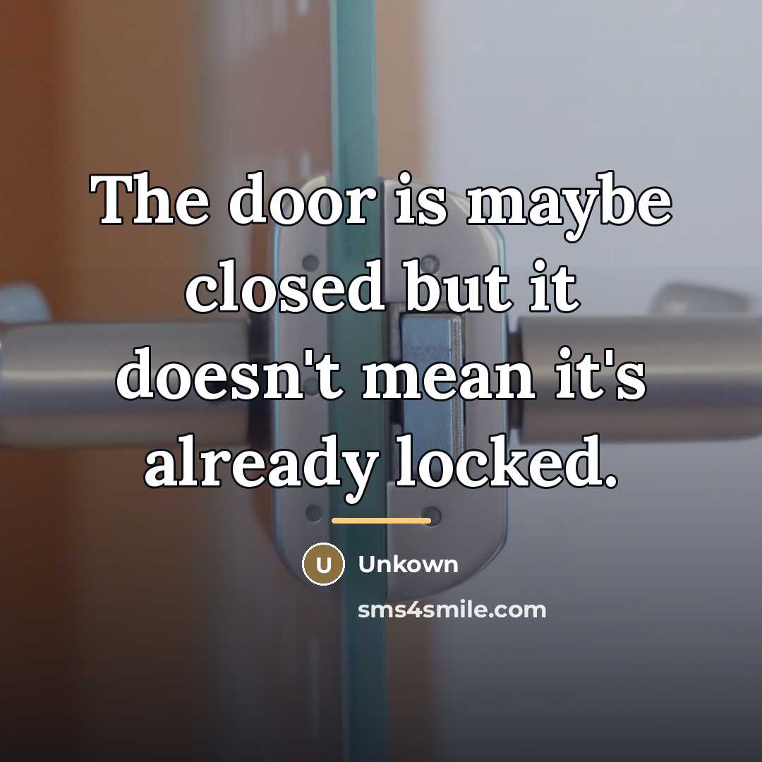 “The door is maybe closed but it doesn't mean it's…” quote by Unkown