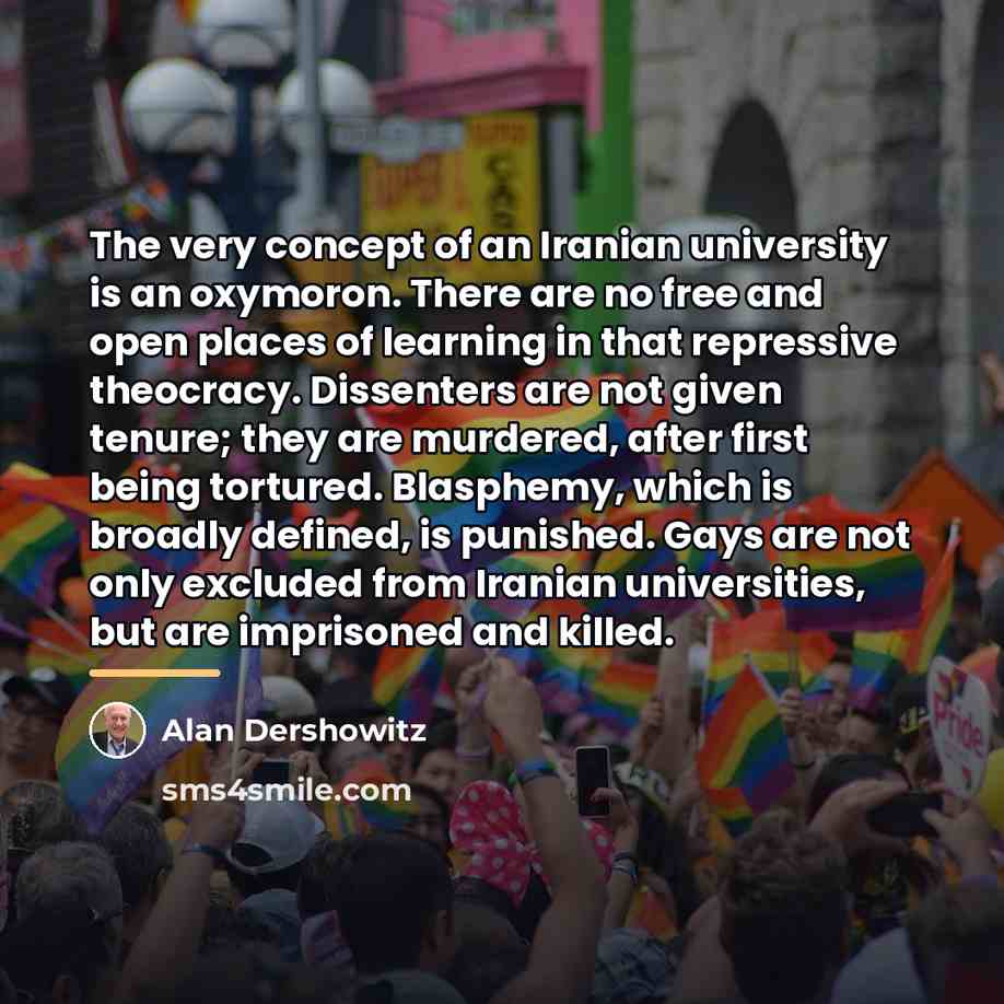 “The very concept of an Iranian university is an oxymoron.…” quote by Alan Dershowitz