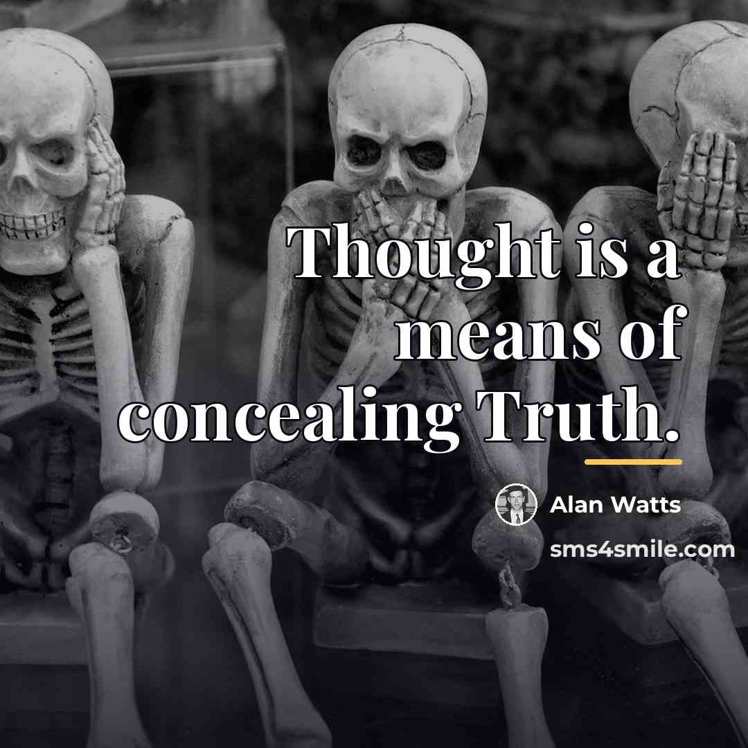 “Thought is a means of concealing Truth.…” quote by Alan Watts