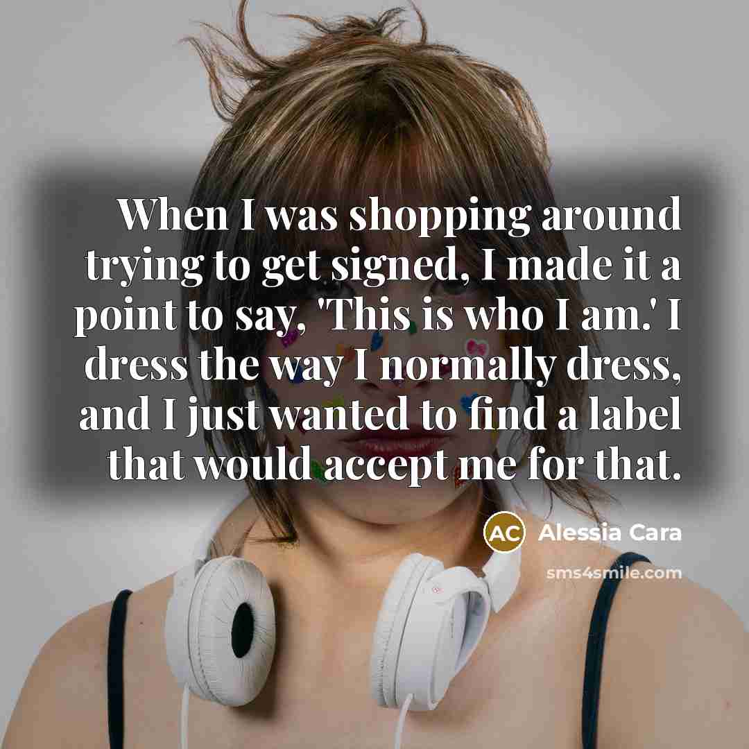 “When I was shopping around trying to get signed, I…” quote by Alessia Cara