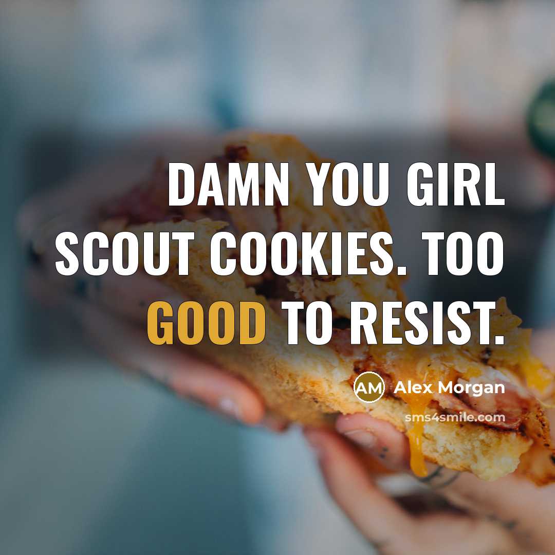 “Damn you Girl Scout cookies. Too good to resist.…” quote by Alex Morgan