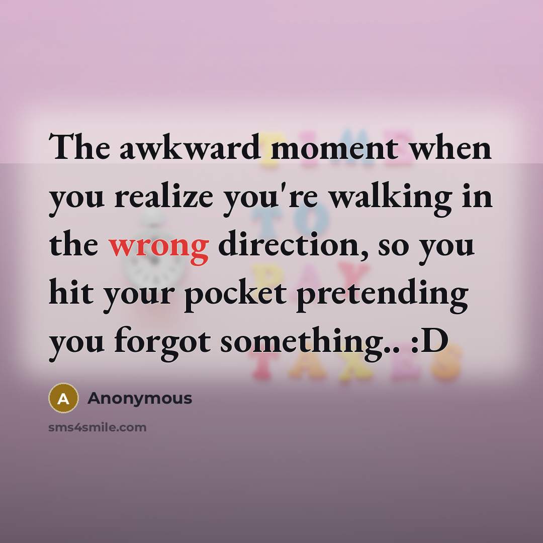 “The awkward moment when you realize you're walking in the…” quote by Anonymous