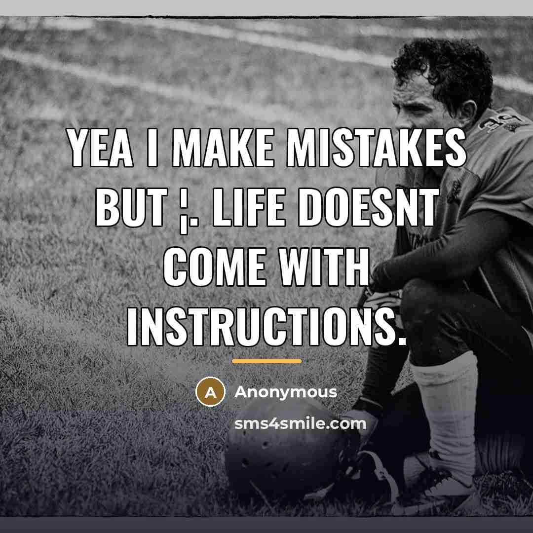 “Yea I make mistakes but ¦. life doesnt come with…” quote by Anonymous