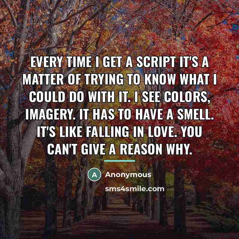 “Every time I get a script it's a matter of…” quote by Anonymous