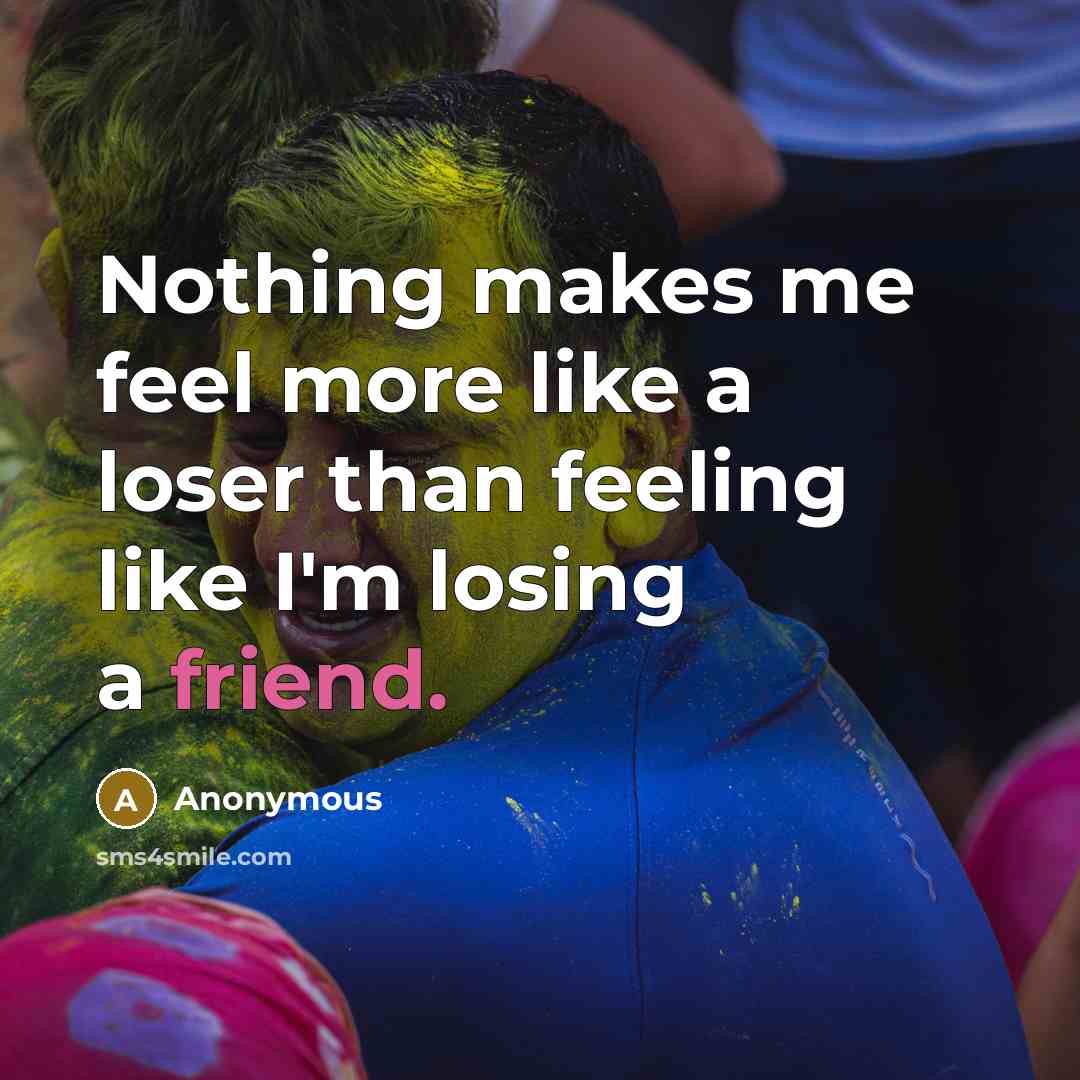 “Nothing makes me feel more like a loser than feeling…” quote by Anonymous