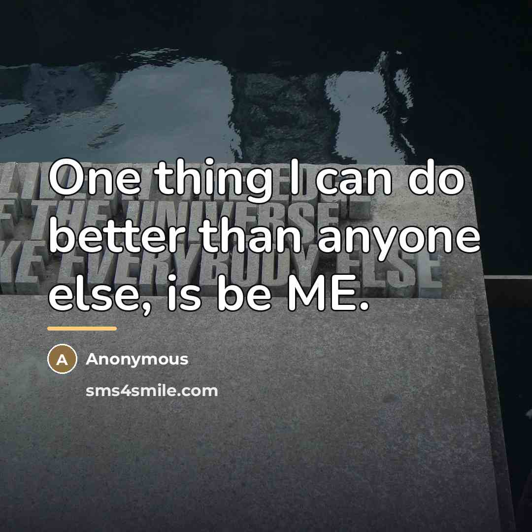 “One thing I can do better than anyone else, is…” quote by Anonymous