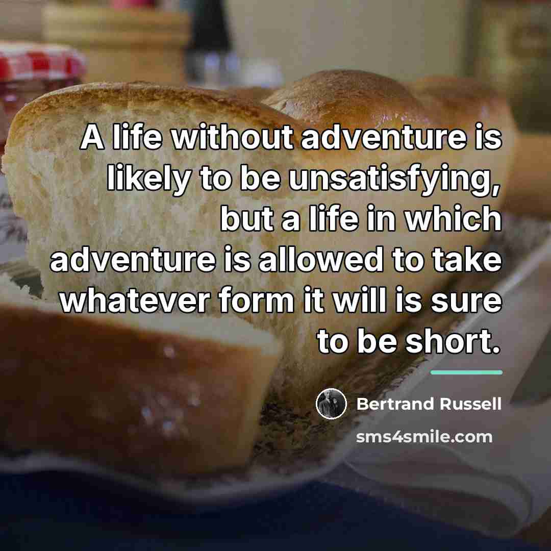 “A life without adventure is likely to be unsatisfying, but…” quote by Bertrand Russell