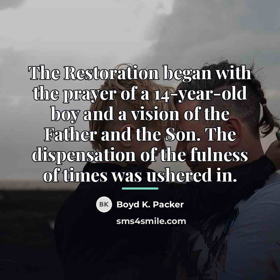 “The Restoration began with the prayer of a 14-year-old boy…” quote by Boyd K. Packer