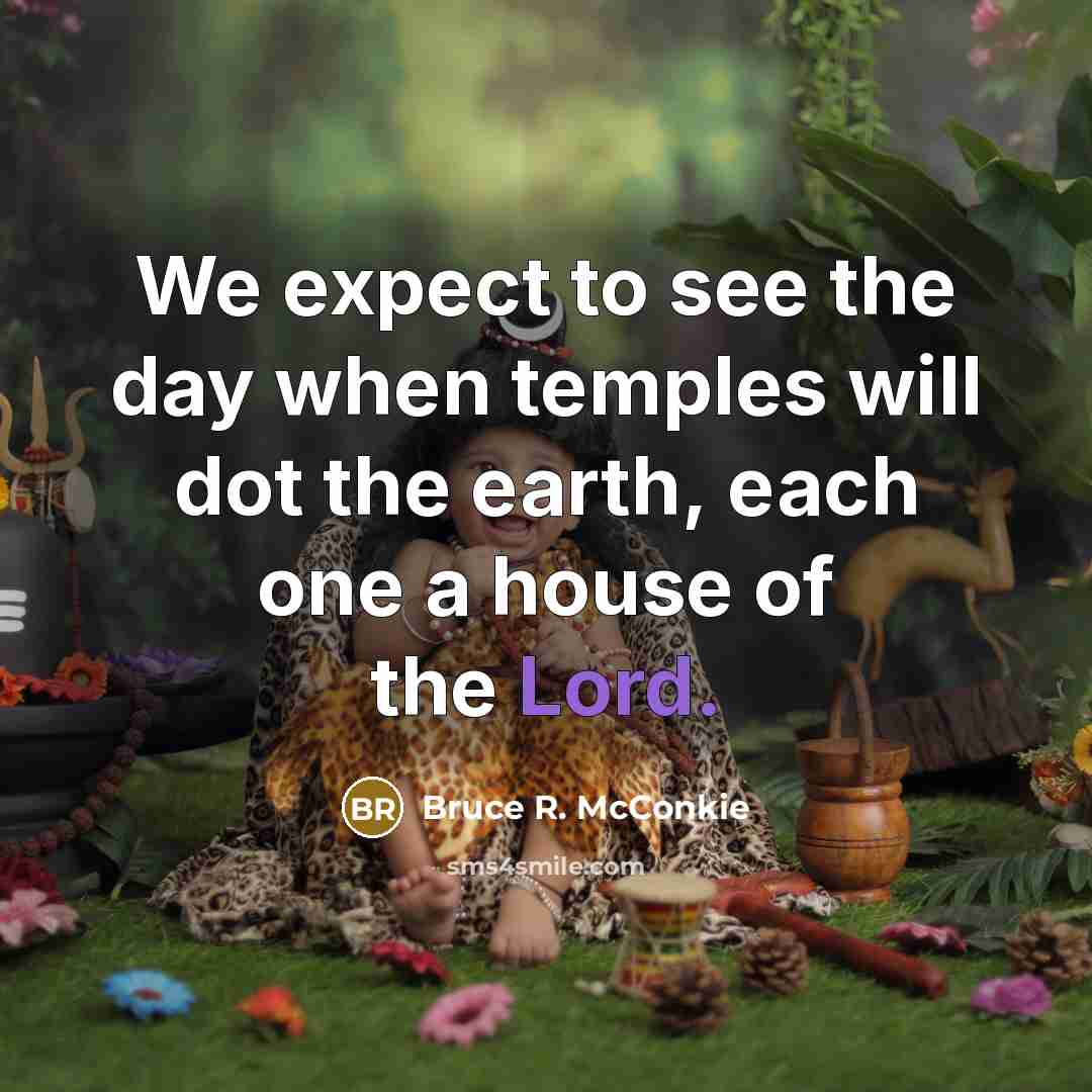 “We expect to see the day when temples will dot…” quote by Bruce R. McConkie