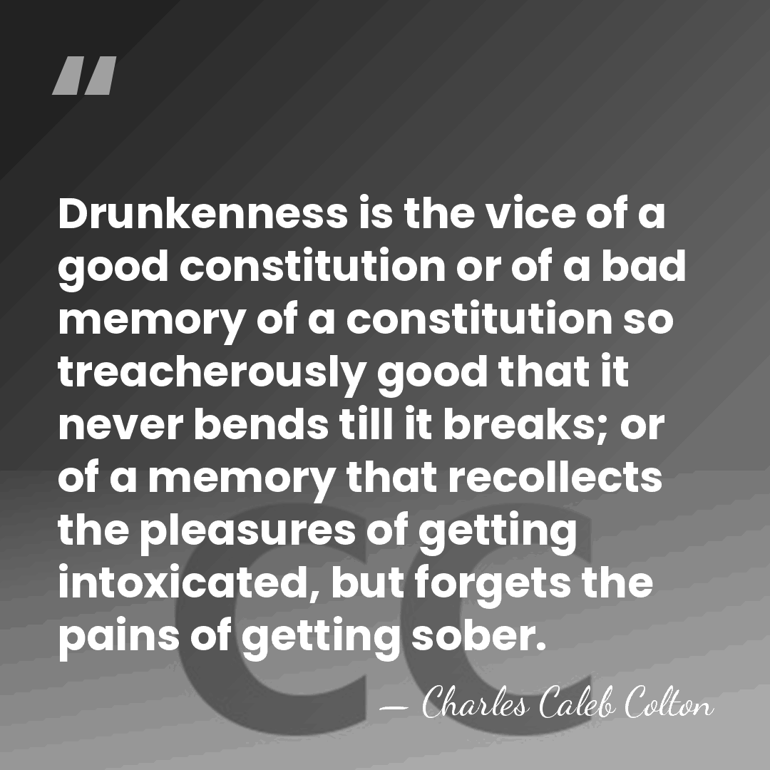 Drunkenness is the vice of a good constitution or of a bad&hellip; - Charles Caleb Colton