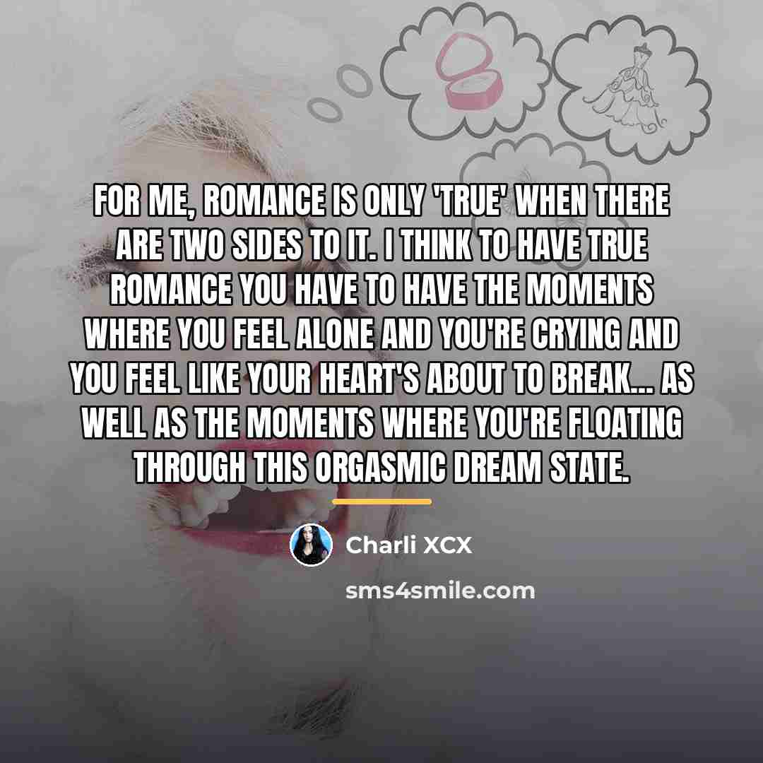 “For me, romance is only 'true' when there are two…” quote by Charli XCX