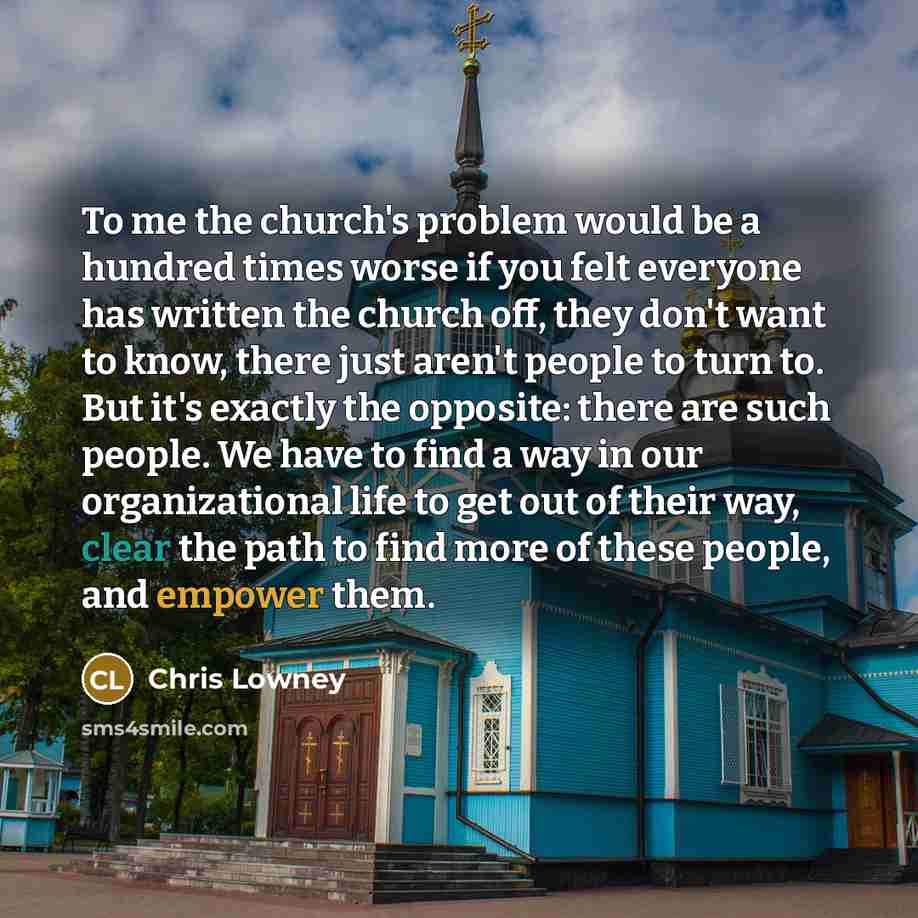 “To me the church's problem would be a hundred times…” quote by Chris Lowney