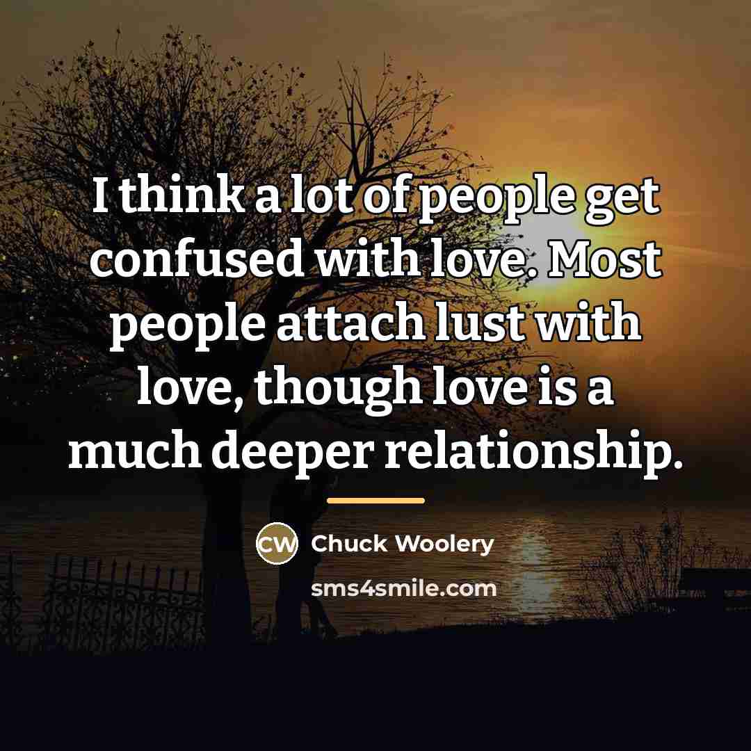 “I think a lot of people get confused with love.…” quote by Chuck Woolery
