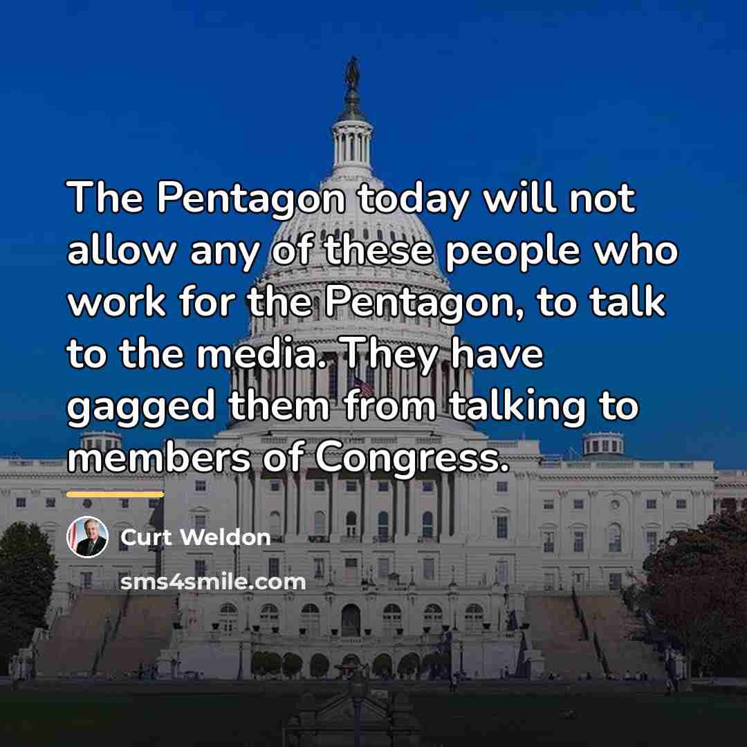 “The Pentagon today will not allow any of these people…” quote by Curt Weldon