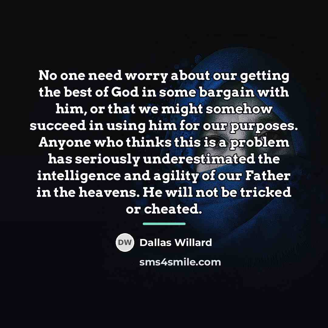 “No one need worry about our getting the best of…” quote by Dallas Willard