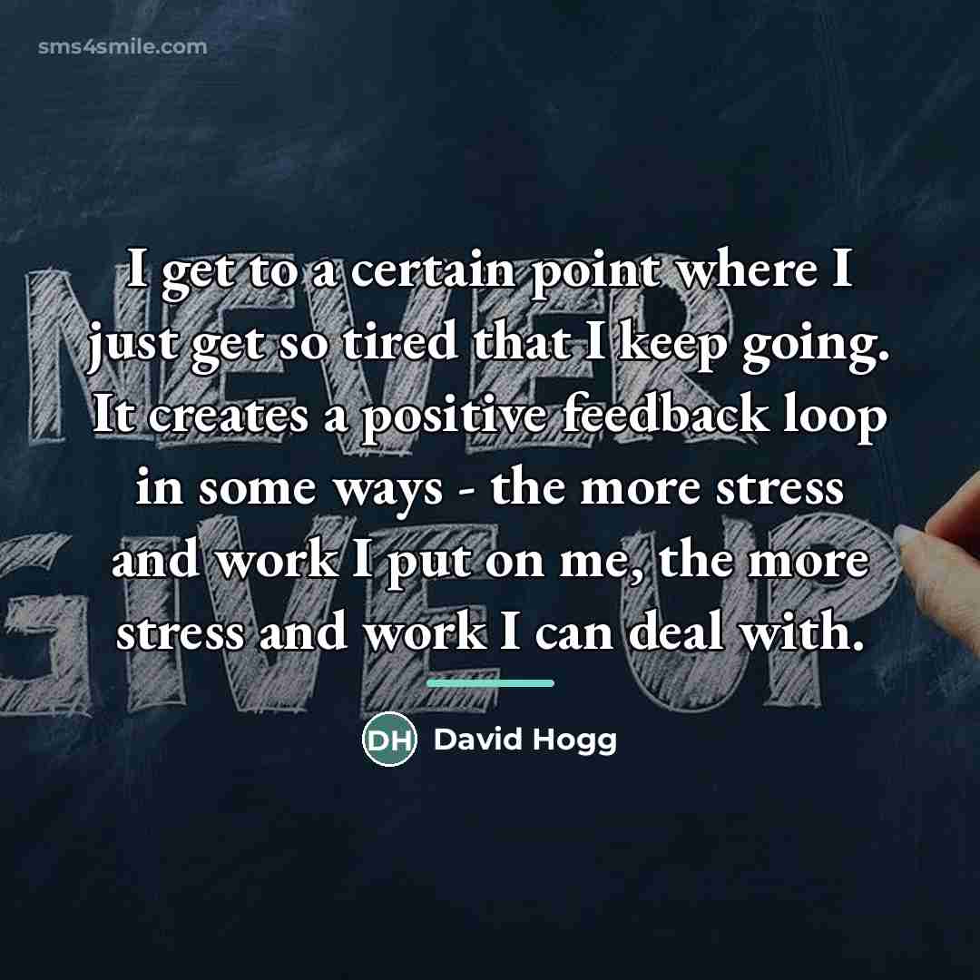 “I get to a certain point where I just get…” quote by David Hogg