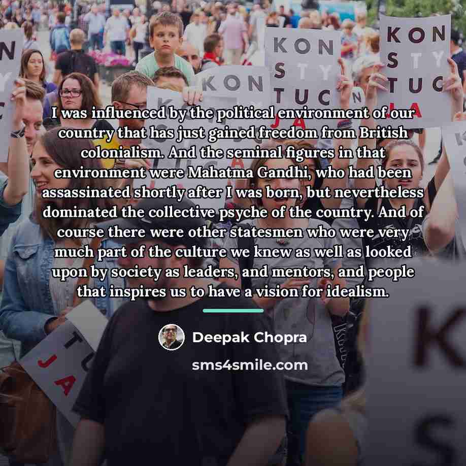 “I was influenced by the political environment of our country…” quote by Deepak Chopra