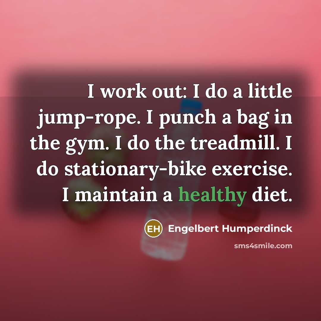 “I work out: I do a little jump-rope. I punch…” quote by Engelbert Humperdinck