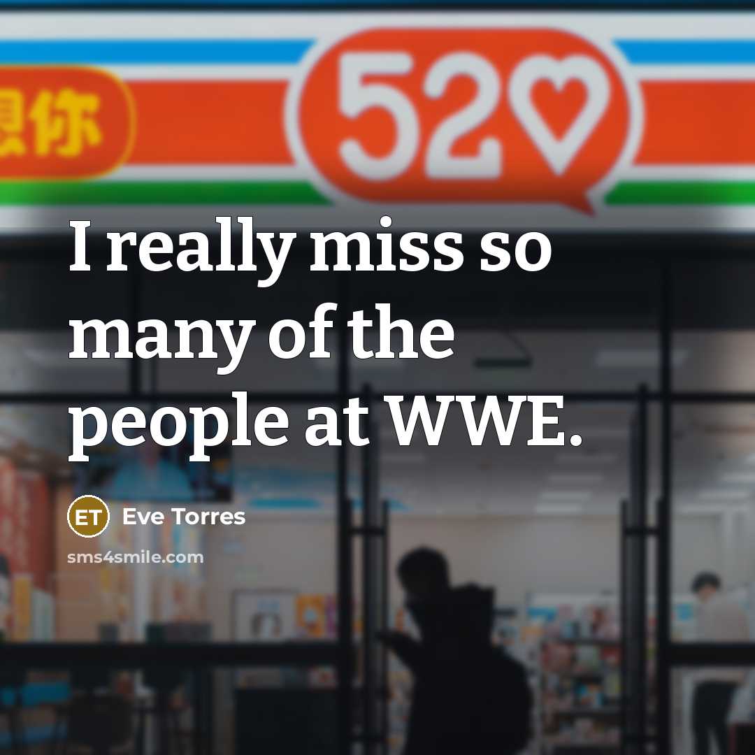 “I really miss so many of the people at WWE.…” quote by Eve Torres