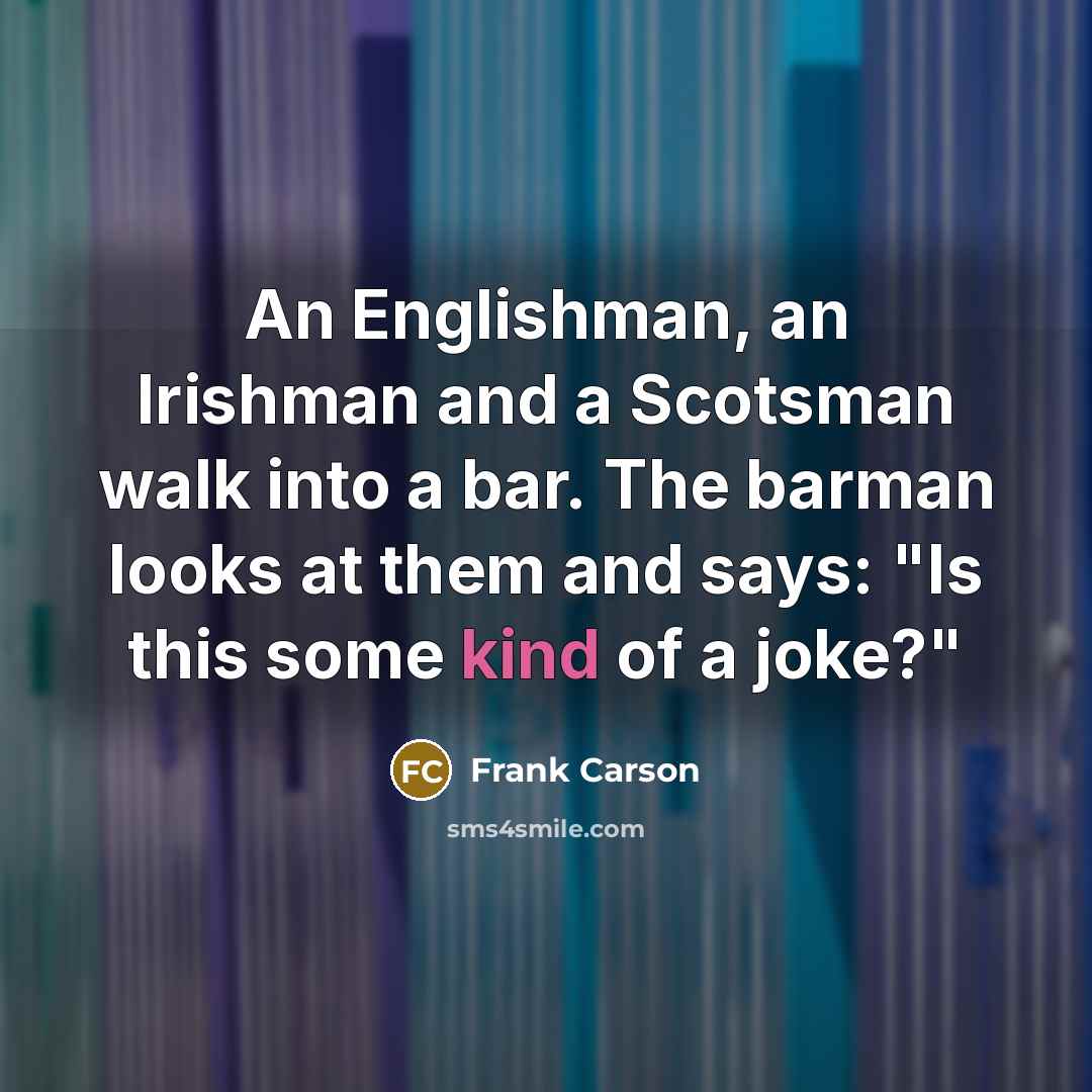 “An Englishman, an Irishman and a Scotsman walk into a…” quote by Frank Carson