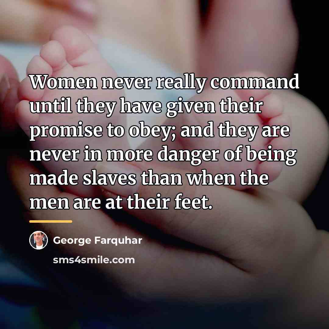 “Women never really command until they have given their promise…” quote by George Farquhar