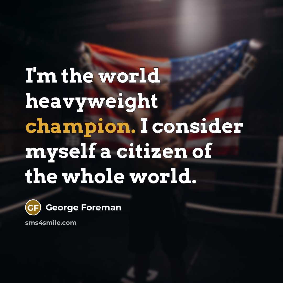 “I'm the world heavyweight champion. I consider myself a citizen…” quote by George Foreman