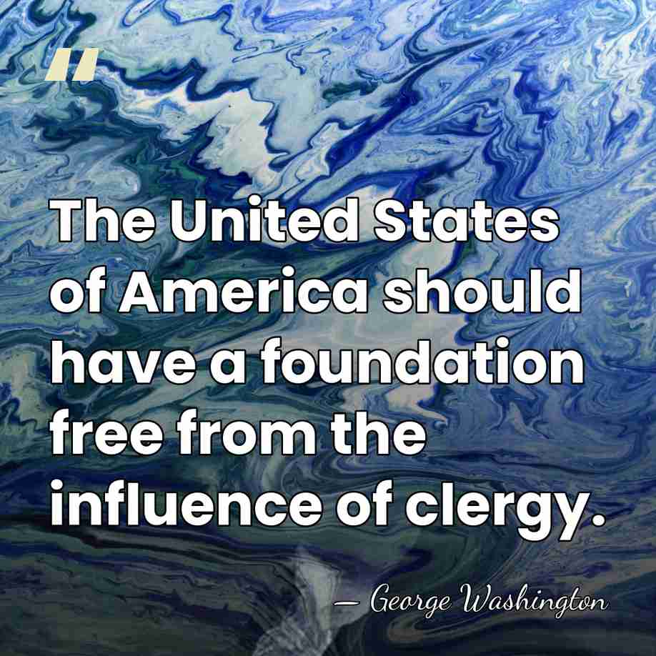 The United States of America should have a foundation free from the&hellip; - George Washington
