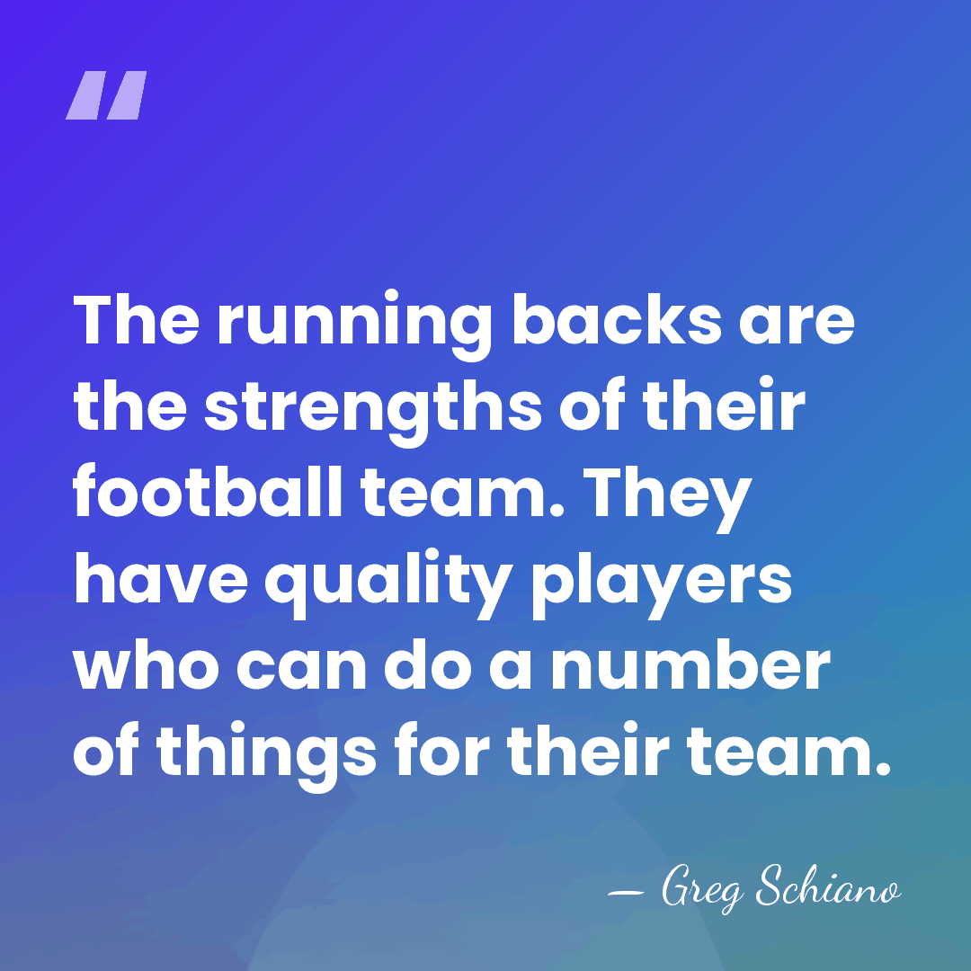 The running backs are the strengths of their football team. They have&hellip; - Greg Schiano