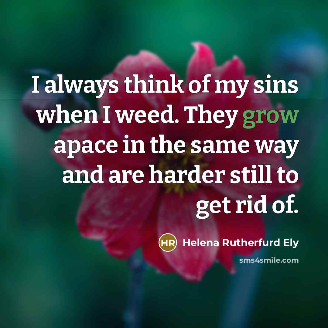 “I always think of my sins when I weed. They…” quote by Helena Rutherfurd Ely