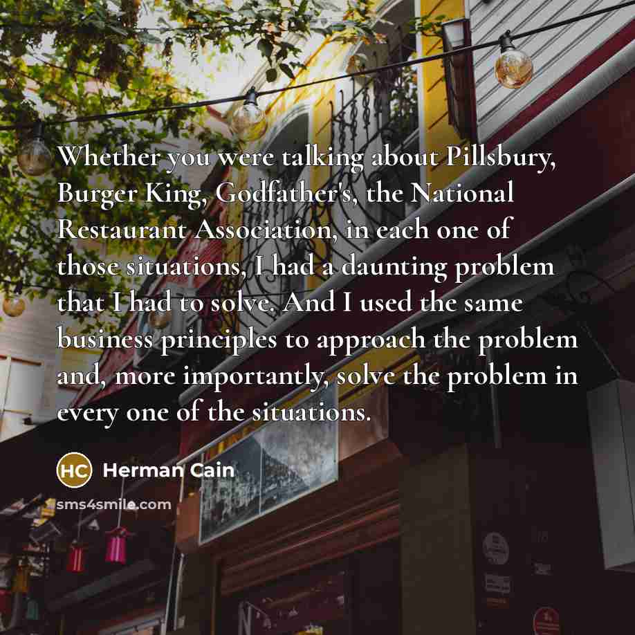 “Whether you were talking about Pillsbury, Burger King, Godfather's, the…” quote by Herman Cain